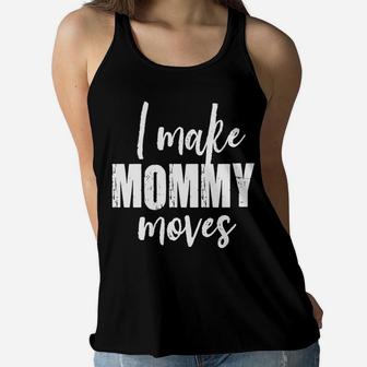 I Make Mommy Moves Rough Text Dark Ladies Flowy Tank - Seseable