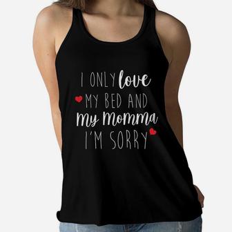 I Only Love My Bed And My Momma Baby Ladies Flowy Tank - Seseable