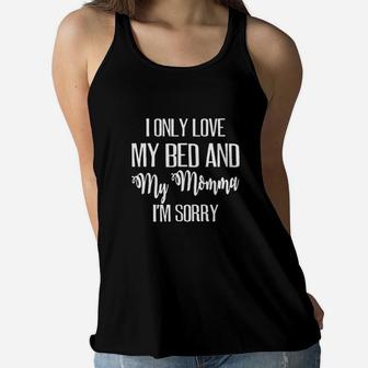 I Only Love My Bed And My Momma Ladies Flowy Tank - Seseable