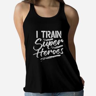 I Train Super Heroes Funny Dad Mom Coach Gift Teacher Ladies Flowy Tank - Seseable