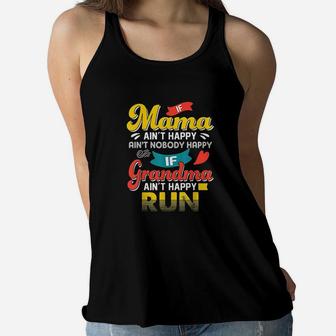 If Mama Aint Happy Aint Nobody Happy If Grandma Ain Run Ladies Flowy Tank - Seseable