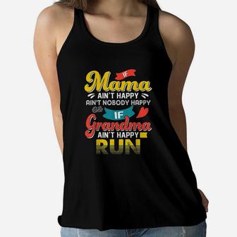 If Mama Aint Happy Aint Nobody Happy If Grandma Aint Run Ladies Flowy Tank - Seseable