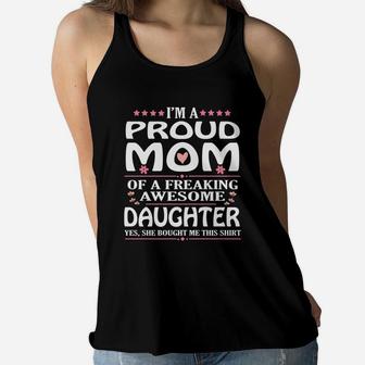 Im A Proud Mom Of A Freaking Awesome Daughter Ladies Flowy Tank - Seseable