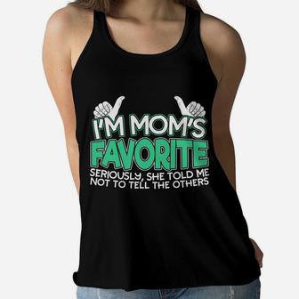 Im Moms Favorite Seriously She Told Me Not To Tell Ladies Flowy Tank - Seseable