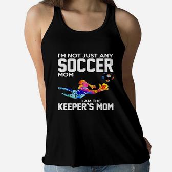Im Not Just Any Soccer Mom I Am The Keepers Mom Ladies Flowy Tank - Seseable