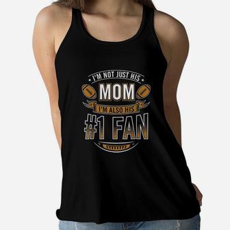 I'm Not Just His Mom I'm Also His Number 1 Fan Football Mom Ladies Flowy Tank - Seseable