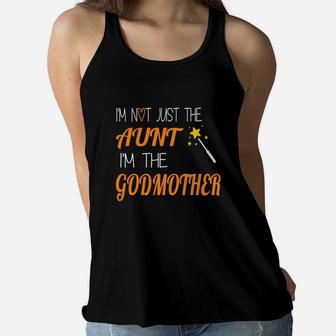 Im Not Just The Aunt Im The Godmother Happy Funny Ladies Flowy Tank - Seseable