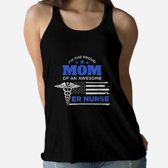 Im The Proud Mom Of An Awesome Er Nurse G Ladies Flowy Tank - Seseable