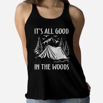 It Is All Good In The Woods Funny Camping Quote Women Flowy Tank - Seseable