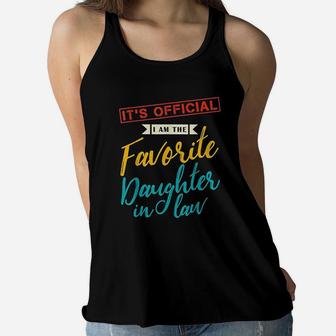 It Is Official I Am The Favorite Daughter In Law Gift Mother Ladies Flowy Tank - Seseable