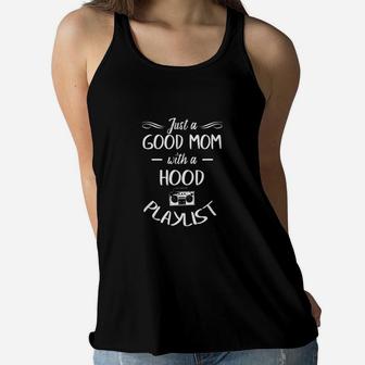 Just A Good Mom With A Hood Playlist Music Mothers Day Gift Ladies Flowy Tank | Seseable UK