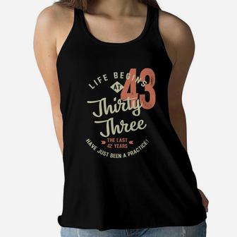 Life Begins At 43 Birthday 2022 Have Just Been Practice Women Flowy Tank - Seseable