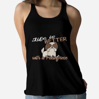 Life Is Better With A Pekingnese For Dog Mom And Dad Ladies Flowy Tank - Seseable