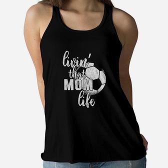 Living That Soccer Mom Life Cute Sports Ladies Flowy Tank - Seseable
