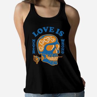 Love Is Never Wrong Love Is True Thing Love Quote Women Flowy Tank - Seseable