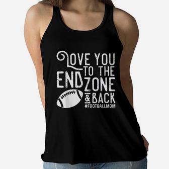 Love You To The End Zone And Back Football Mom Ladies Flowy Tank - Seseable