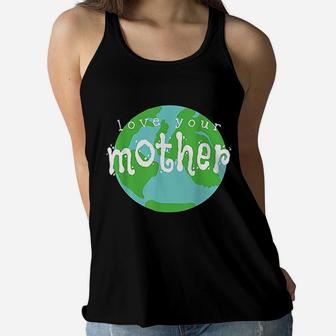 Love Your Mother Earth Day birthday Ladies Flowy Tank - Seseable