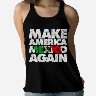 Make America Mexico Again Mexican Pride Mama Ladies Flowy Tank - Seseable