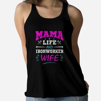 Mama Life And Ironworker Wife Funny Gift Ironworkers Ladies Flowy Tank - Seseable