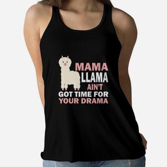 Mama Llama Aint Got Time For Your Drama Cool Gift Ladies Flowy Tank - Seseable