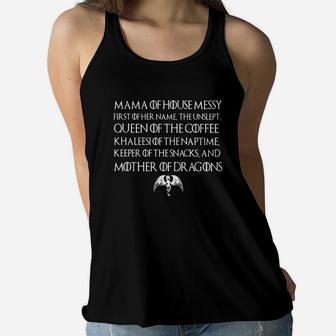 Mama Of House Messy First Of Her Name The Unslept Queen Of The Coffee Shirt Ladies Flowy Tank - Seseable