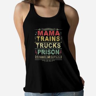 Mama Trains Trucks Prison Gettin Drunk Country Music Ladies Flowy Tank - Seseable