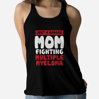 Mom Fighting Multiple Myeloma Quote Funny Gift Ladies Flowy Tank - Seseable