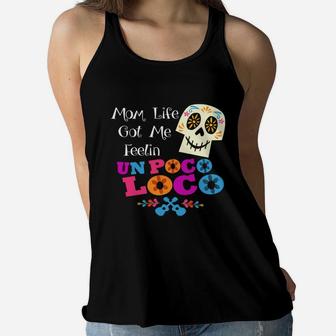Mom Life Got Me Feelin' Un Poco Loco Skull T-shirts Ladies Flowy Tank - Seseable