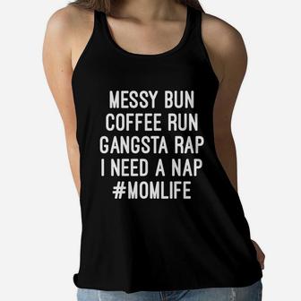 Mom Life Messy Bun Coffee Run Gangsta Rap Ladies Flowy Tank - Seseable