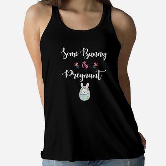 Mom Of Kid Bunny In Easter Egg Some Bunny Is Pregnan Ladies Flowy Tank - Seseable