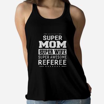 Mom Super Wife Super Referee Ladies Flowy Tank - Seseable