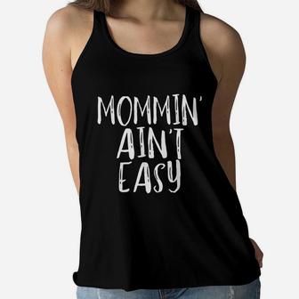 Mommin Aint Easy Ladies Flowy Tank - Seseable