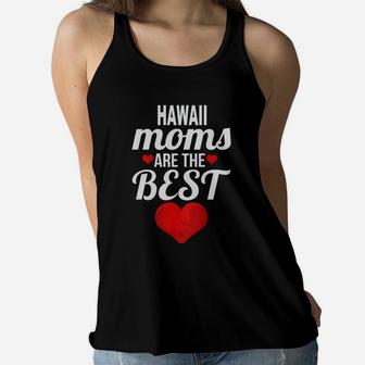 Moms From Hawaii Are The Best Us States Mothers Day Gift Ladies Flowy Tank - Seseable
