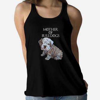 Mother Of Bulldogs English Bulldog Shirt Ladies Flowy Tank - Seseable