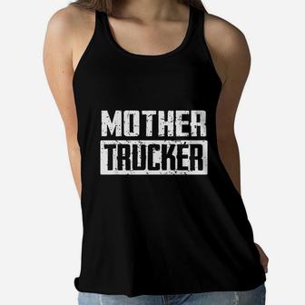 Mother Trucker Funny Mother Trucker Ladies Flowy Tank - Seseable