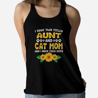 Mothers Day Gift I Have Two Titles Aunt And Cat Mom Ladies Flowy Tank - Seseable