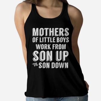 Mothers Of Little Boys Work From Son Up Mommy Mom Ladies Flowy Tank - Seseable
