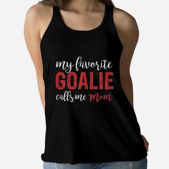 My Favorite Goalie Calls Me Mom Soccer Hockey Gift Mom Ladies Flowy Tank - Seseable