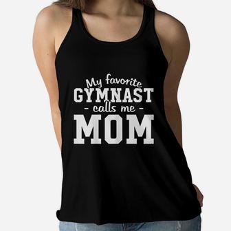 My Favorite Gymnast Calls Me Mom Funny Gymnastic Mom Ladies Flowy Tank - Seseable