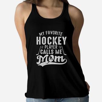 My Favorite Hockey Player Calls Me Mom Hockey Mom Gifts Ladies Flowy Tank - Seseable