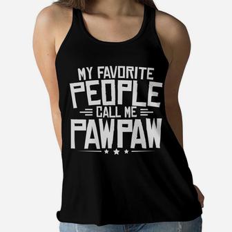 My Favorite People Call Me Pawpaw Fathers Day Women Flowy Tank - Seseable