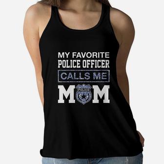 My Favorite Police Officer Calls Me Mom Mother Gifts Ladies Flowy Tank | Seseable CA