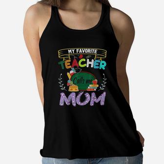 My Favorite Teacher Calls Me Mom Mothers Day Gift Ladies Flowy Tank - Seseable