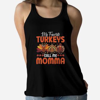 My Favorite Turkeys Call Me Momma Funny Thanksgivings Day Ladies Flowy Tank - Seseable