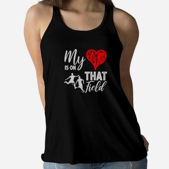 My Heart Is On That Field Proud Soccer Mom Or Dad Premium Ladies Flowy Tank - Seseable