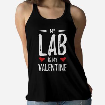 My Lab Is My Valentine For Labrador Dog Mom Ladies Flowy Tank - Seseable