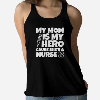 My Mom Is Hero Cause She's A Nurse Kids Shirt Ladies Flowy Tank - Seseable