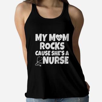 My Mom Rocks Cause She Is A Nurse Ladies Flowy Tank - Seseable