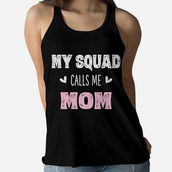 My Squad Calls Me Mom Mama Mother Gifts From Son Ladies Flowy Tank - Seseable