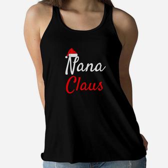 Nana Claus Premium Shirt Mama Claus Daddy Claus Baby Claus Ladies Flowy Tank - Seseable